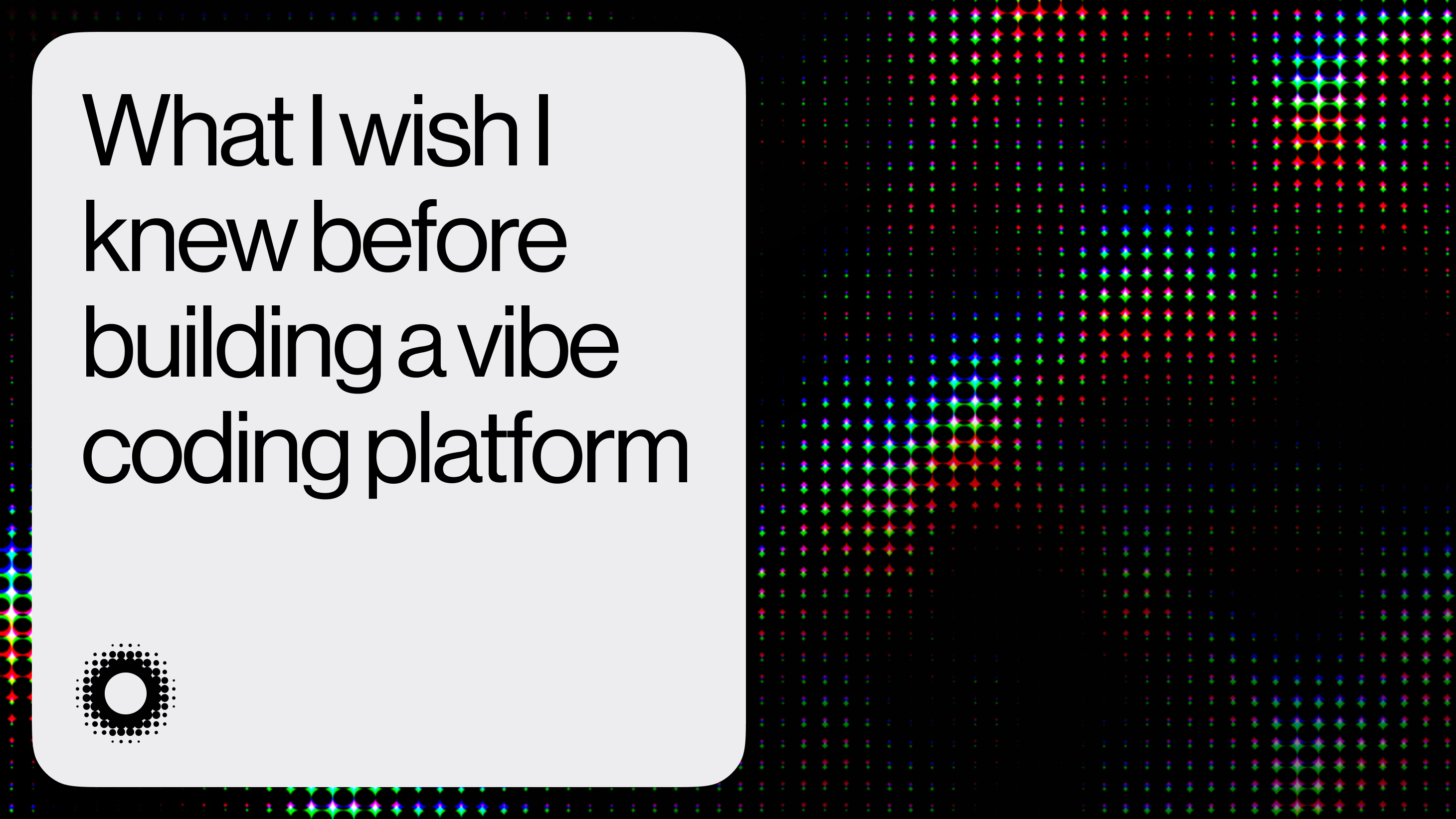 What I wish I knew before building a vibe coding platform